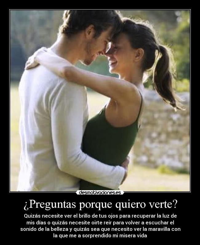 Quiero verte - y estar contigo siempre, aunque seas de otra.