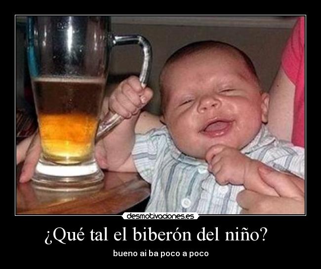 ¿Qué tal el biberón del niño?   - 