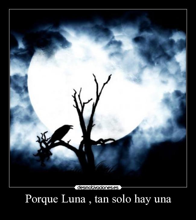 Porque Luna , tan solo hay una -