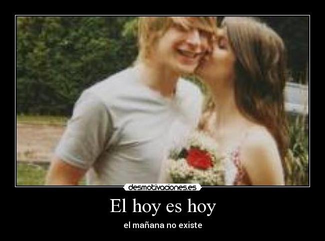El hoy es hoy - 