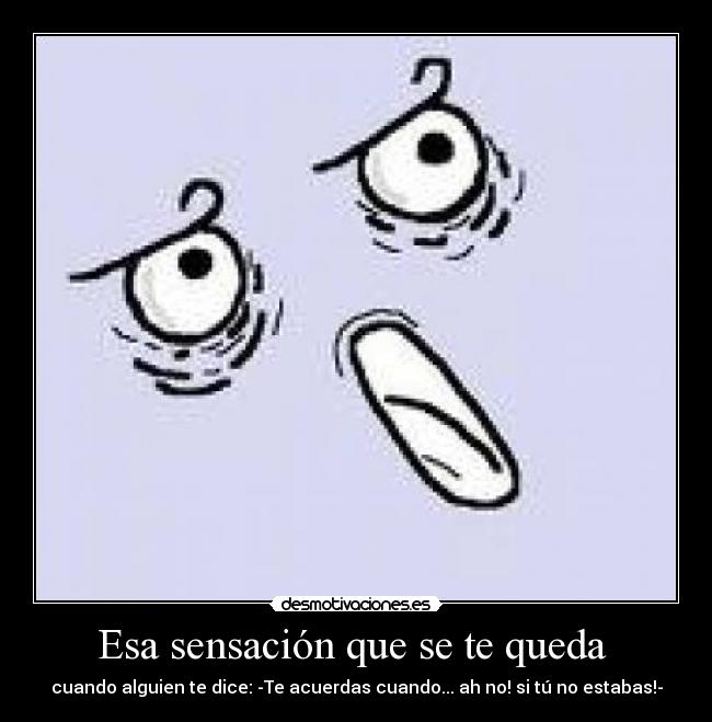 Esa sensación que se te queda -
