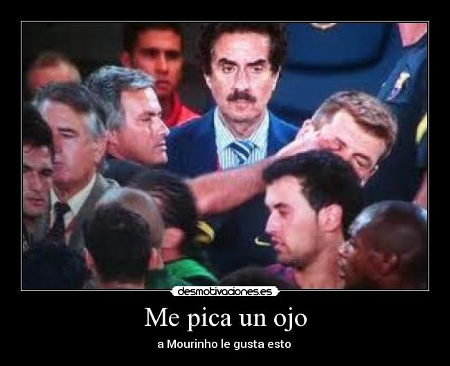 Me pica un ojo - a Mourinho le gusta esto 