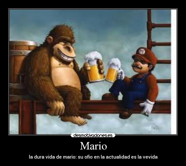 Mario - la dura vida de mario: su ofio en la actualidad es la vevida