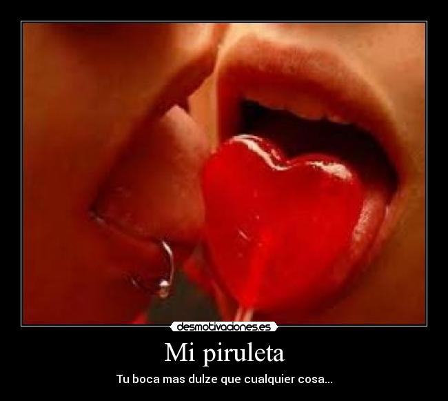 Mi piruleta - Tu boca mas dulze que cualquier cosa...