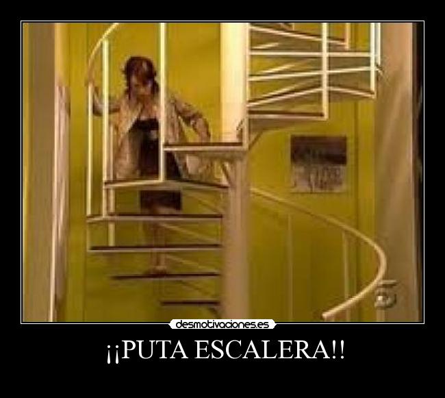 ¡¡PUTA ESCALERA!! - 