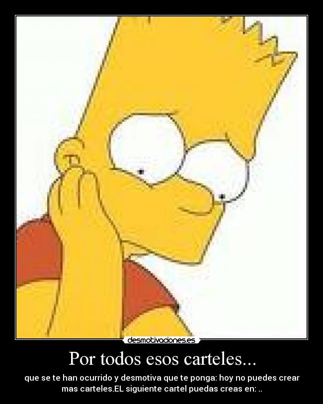 Por todos esos carteles... -