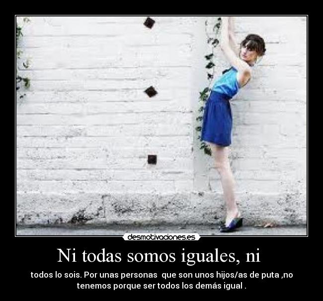 Ni todas somos iguales, ni  - 