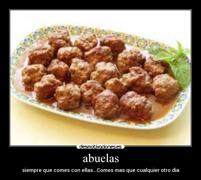 abuelas - siempre que comes con ellas...Comes mas que cualquier otro dia