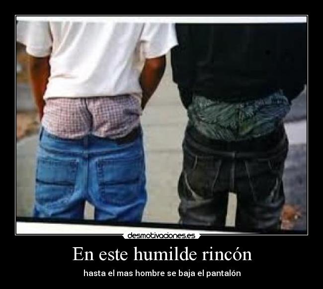 carteles humilde rincon pantalon hombre desmotivaciones