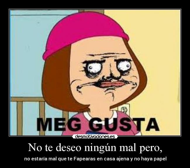 No te deseo ningún mal pero, - 