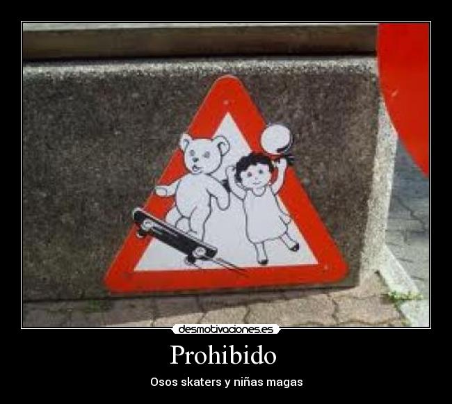 Prohibido  - Osos skaters y niñas magas