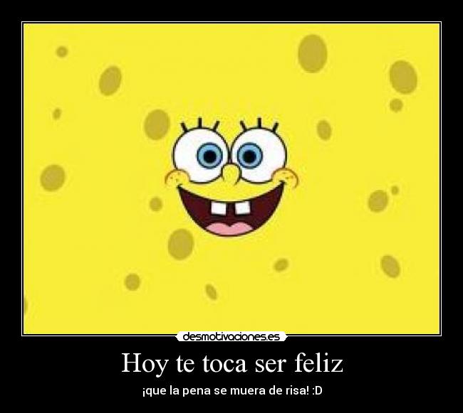Hoy te toca ser feliz -