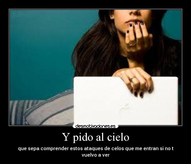 Y pido al cielo -