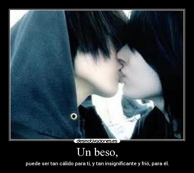 Un beso, -