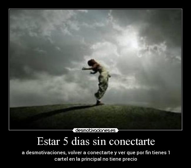Estar 5 dias sin conectarte -