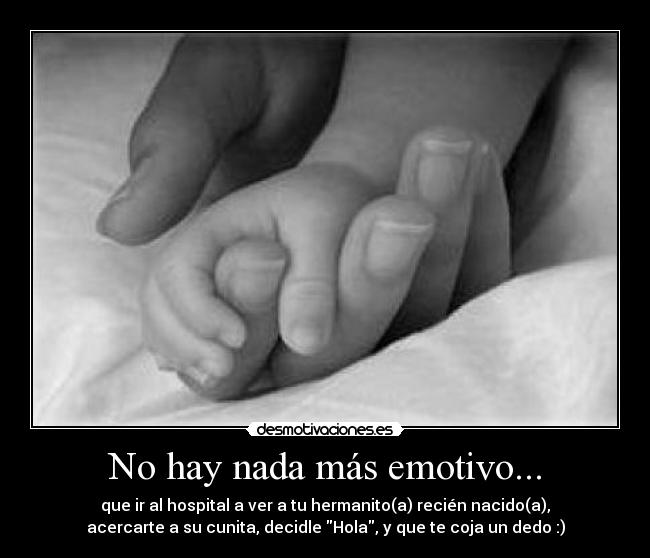 No hay nada más emotivo... -