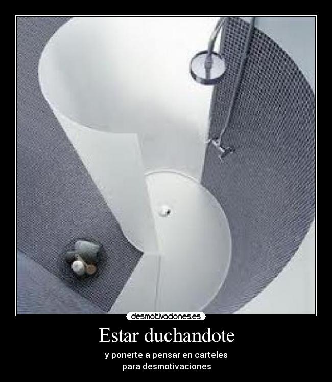 Estar duchandote -