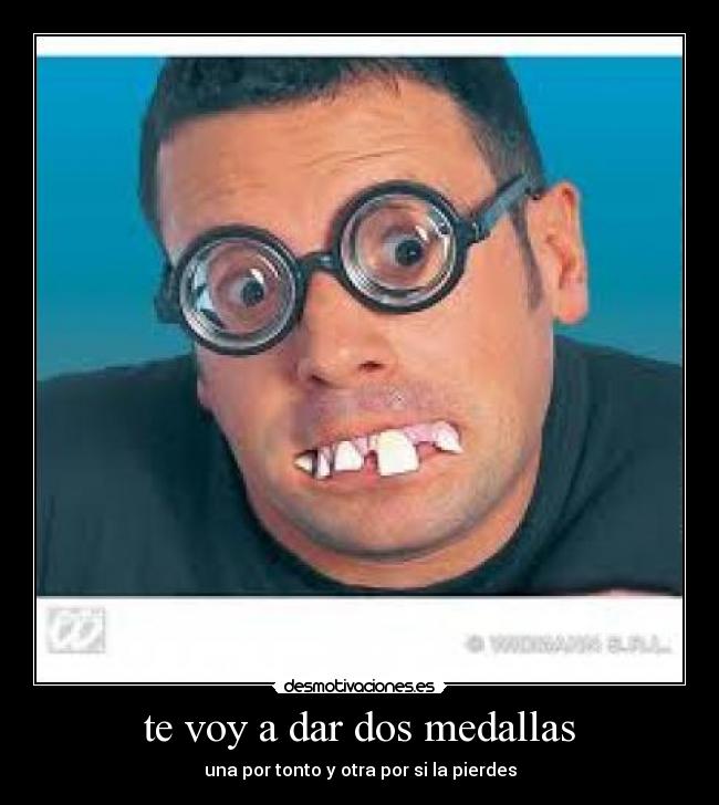 te voy a dar dos medallas - 