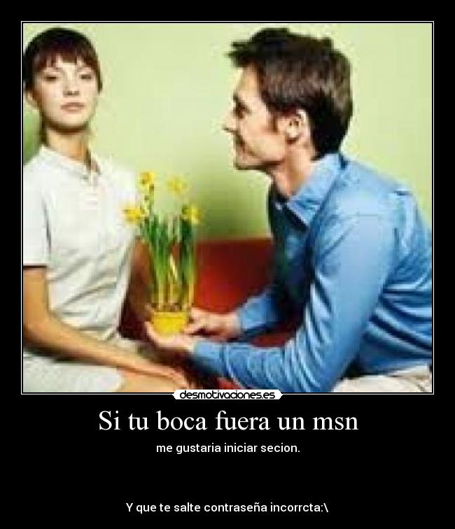 Si tu boca fuera un msn -