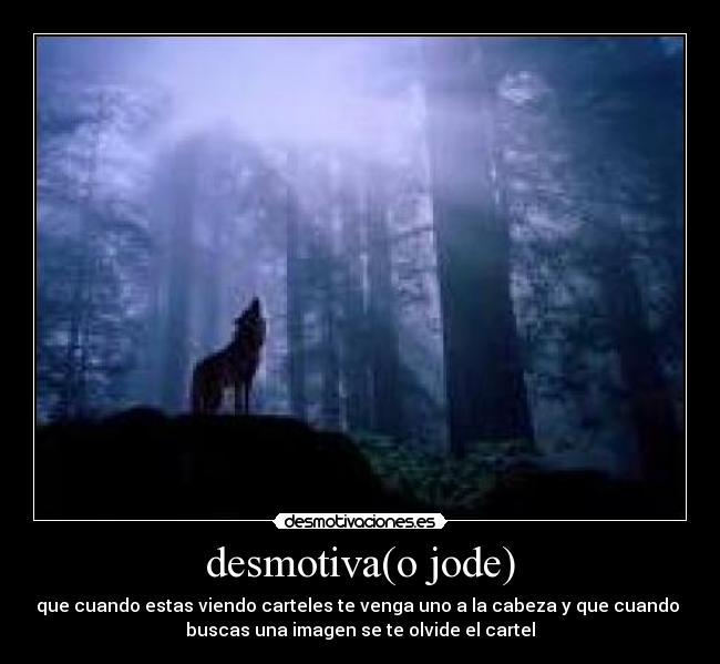 desmotiva(o jode) -