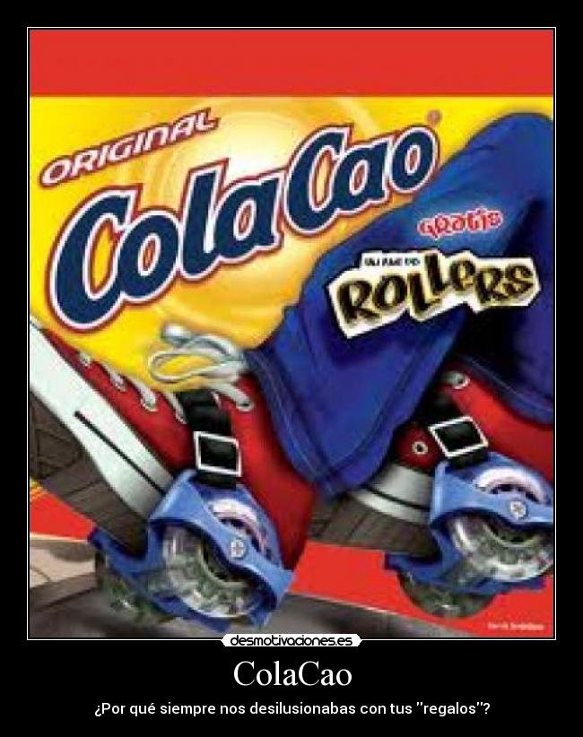 ColaCao - ¿Por qué siempre nos desilusionabas con tus regalos?