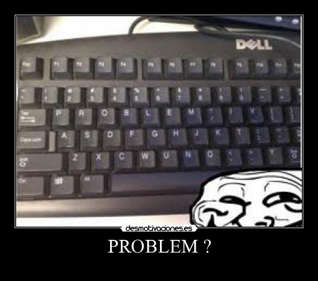 PROBLEM ? -