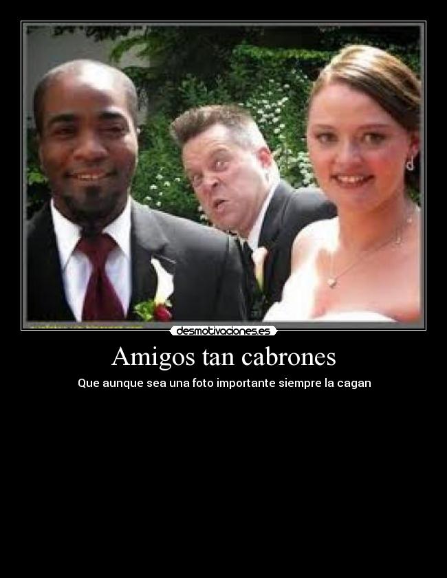 Amigos tan cabrones -