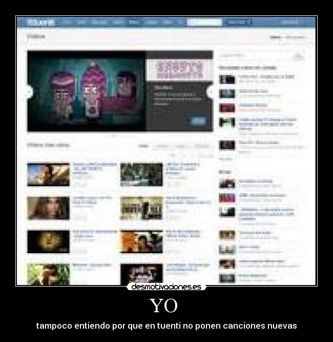 YO  - tampoco entiendo por que en tuenti no ponen canciones nuevas