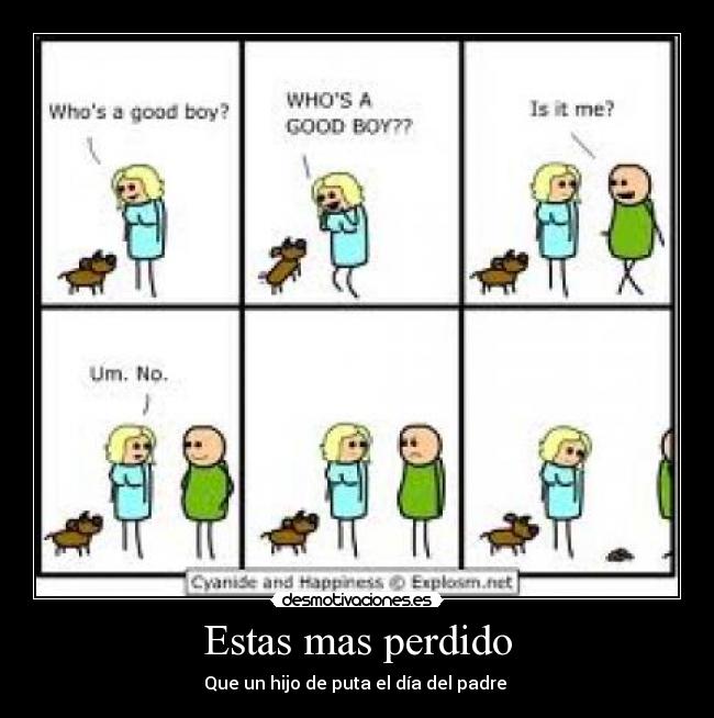 Estas mas perdido - Que un hijo de puta el día del padre