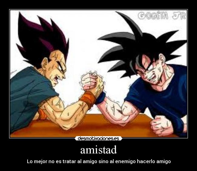 carteles amistad goku vegeta amigo desmotivaciones