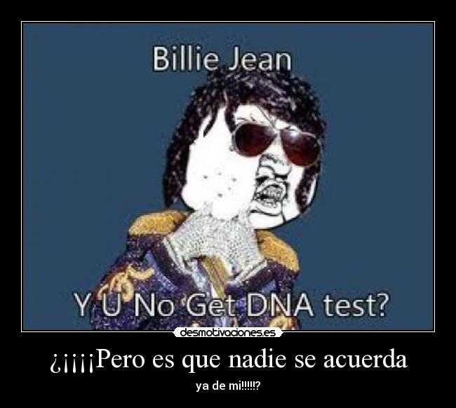 ¿¡¡¡¡Pero es que nadie se acuerda - ya de mi!!!!!?