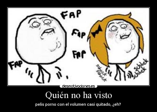Quién no ha visto -