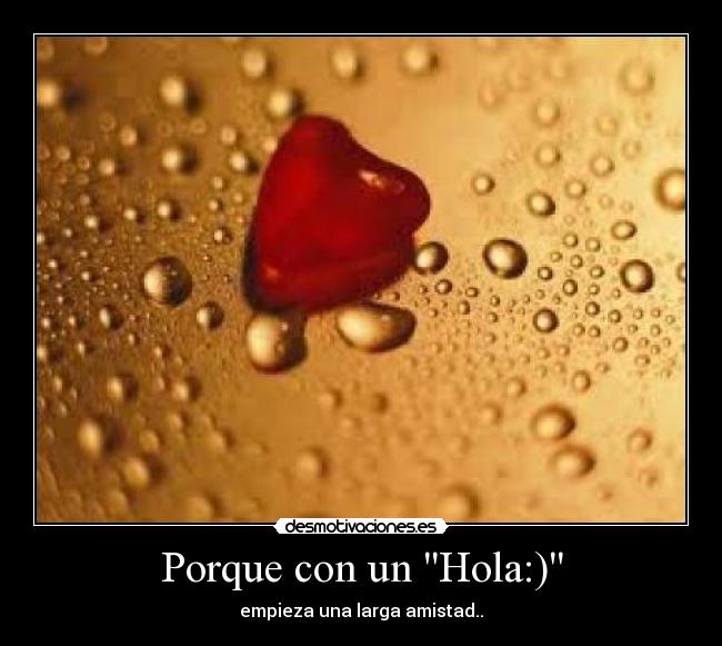 Porque con un Hola:) - empieza una larga amistad..