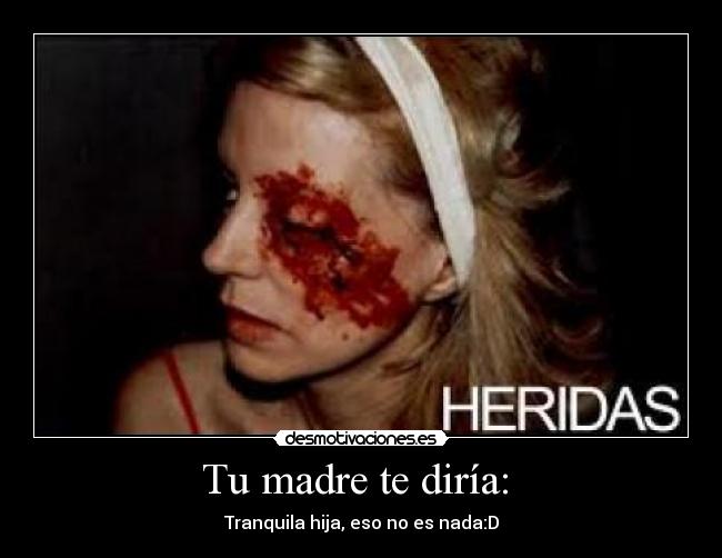 Tu madre te diría:  - 