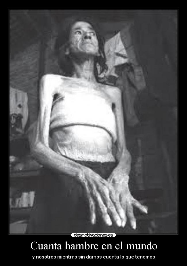 Cuanta hambre en el mundo -