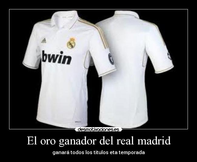 El oro ganador del real madrid - ganará todos los titulos eta temporada