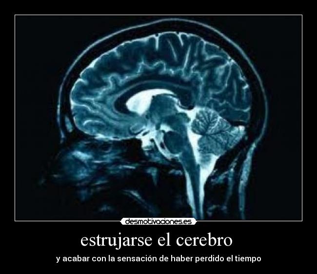 estrujarse el cerebro  - 