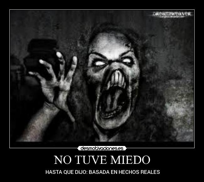 NO TUVE MIEDO - HASTA QUE DIJO: BASADA EN HECHOS REALES