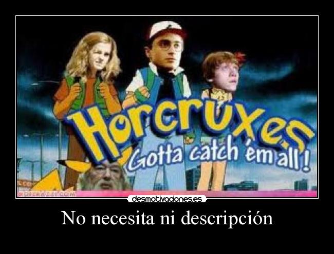 No necesita ni descripción -