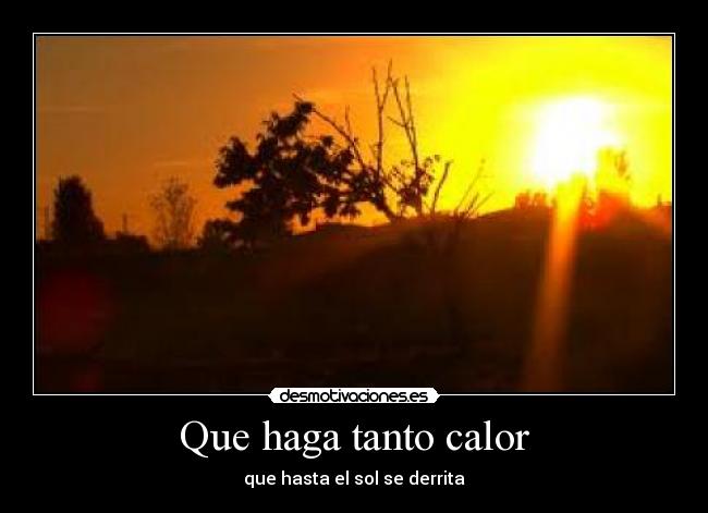 Que haga tanto calor - 