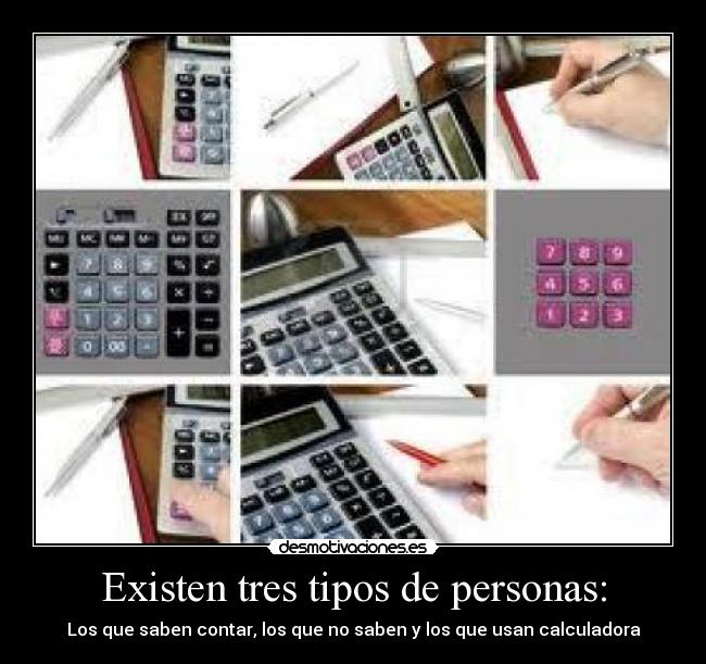 Existen tres tipos de personas: -