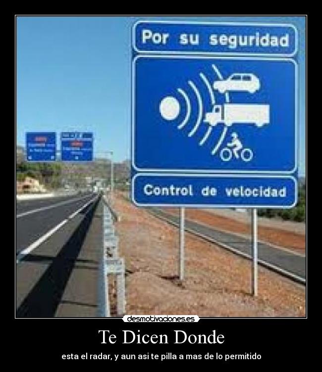 Te Dicen Donde - esta el radar, y aun asi te pilla a mas de lo permitido