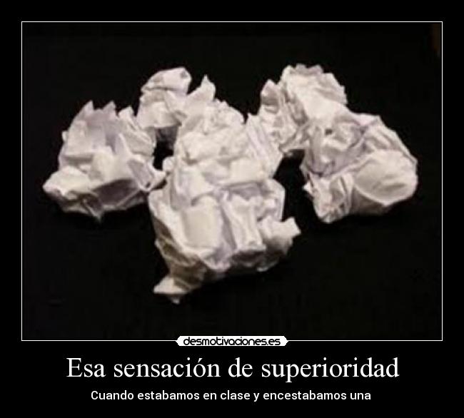 Esa sensación de superioridad -