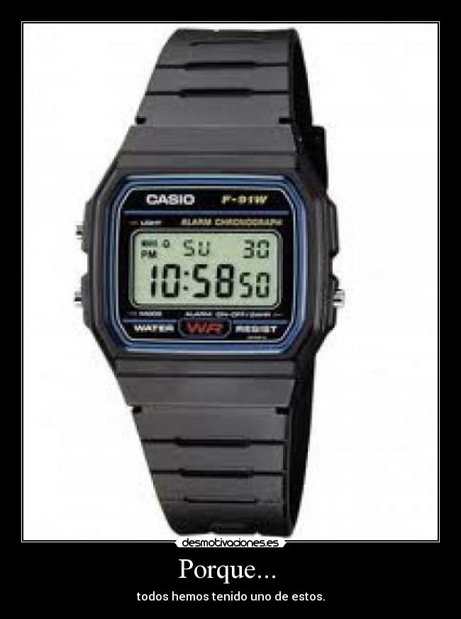 Porque... - todos hemos tenido uno de estos.
