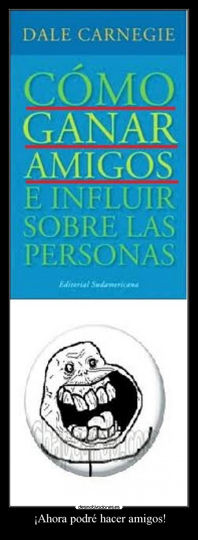 ¡Ahora podré hacer amigos! -