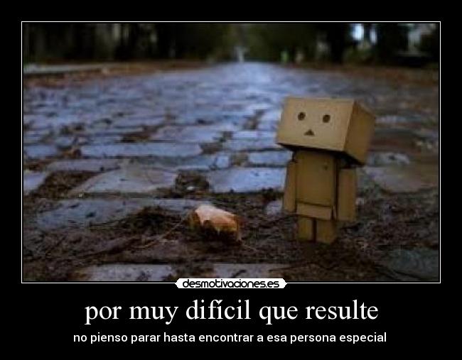 por muy difícil que resulte -