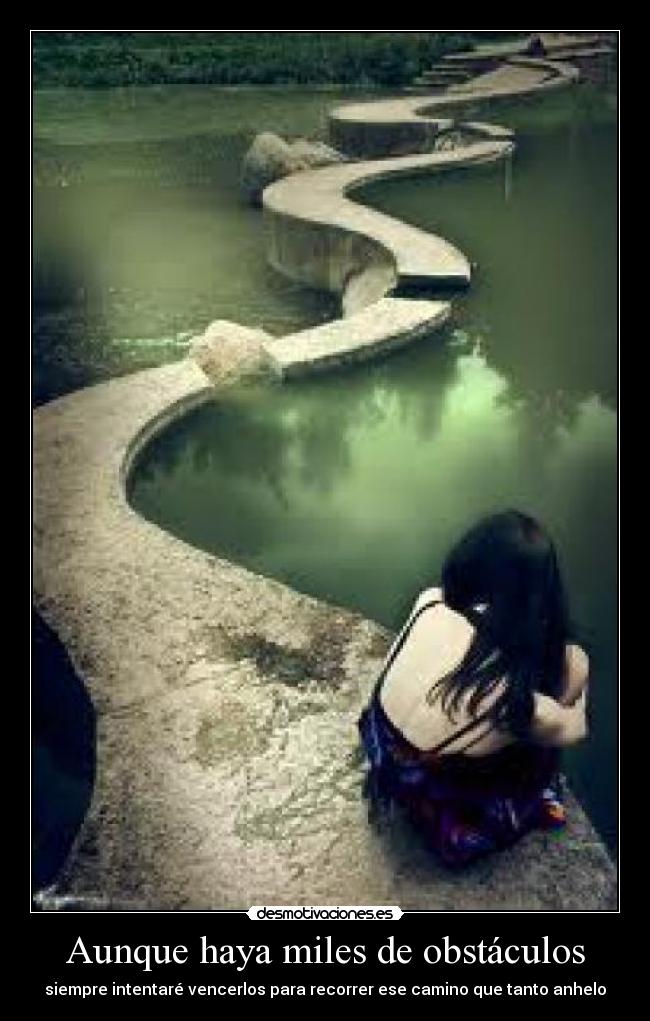Aunque haya miles de obstáculos -