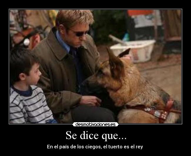 Se dice que... - En el país de los ciegos, el tuerto es el rey