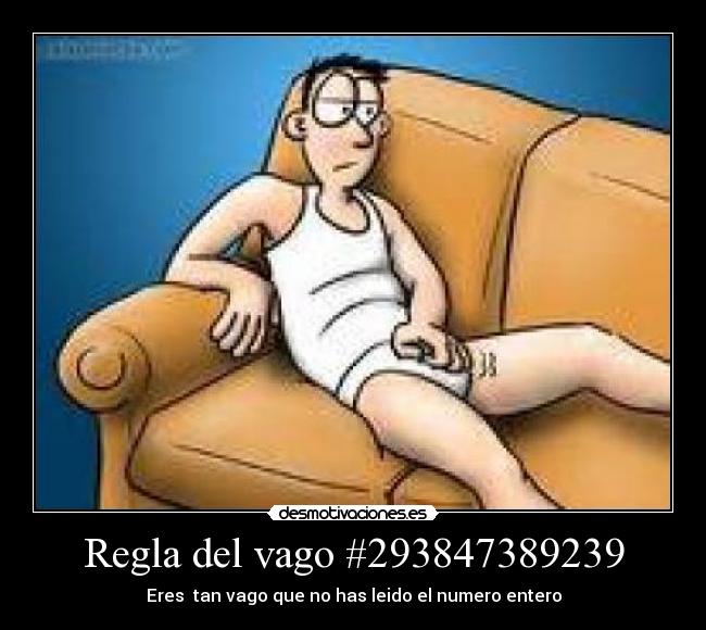 Regla del vago #293847389239 - 