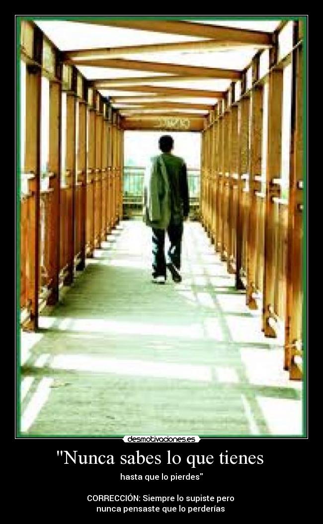 Nunca sabes lo que tienes  - 